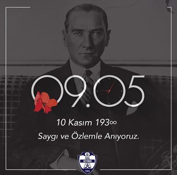 ATA'MIZI SAYGI VE ÖZLEMLE ANIYORUZ