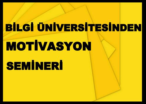 İSTANBUL BİLGİ ÜNİVERSİTESİ MOTİVASYON SEMİNERİ