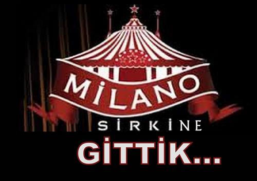 MİLANO SİRKİNE GİTTİK