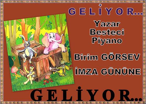 Yazar-Besteci-Piyano öğretmeni Birim GÖRSEV İMZA GÜNÜNE GELİYOR...