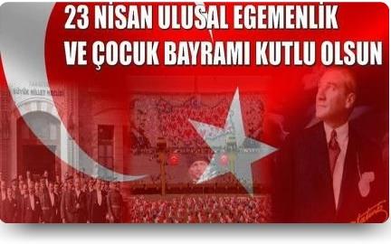 23 NİSAN ULUSAL EGEMENLİK VE ÇOCUK BAYRAMI MESAJI