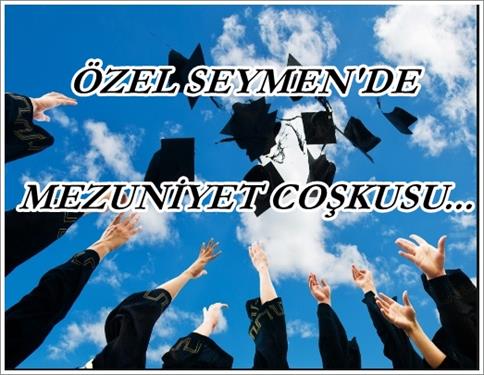 ÖZEL SEYMEN"DE MEZUNİYET COŞKUSU...