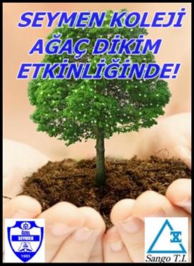 SEYMEN KOLEJİ AĞAÇ DİKİM ETKİNLİĞİNDE!