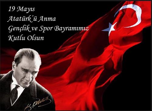 19 MAYIS ATATÜRK’Ü ANMA GENÇLİK VE SPOR BAYRAMINI COŞKU İLE KUTLADIK