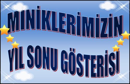 MİNİKLERİMİZİN YIL SONU GÖSTERİSİ