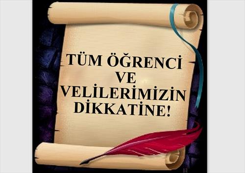 TÜM ÖĞRENCİ VE VELİLERİMİZİN DİKKATİNE...