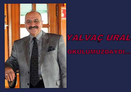 YALVAÇ URAL OKULUMUZDAYDI...