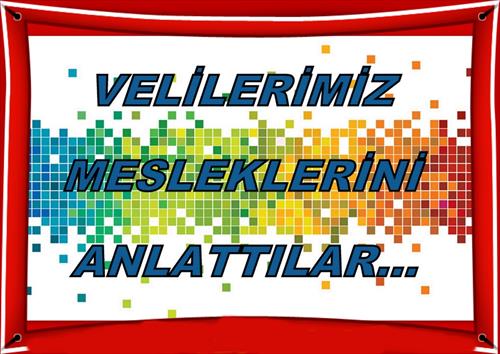 VELİLERİMİZ MESLEKLERİNİ ANLATTI...