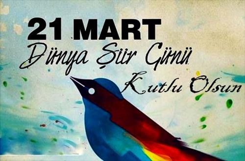 21 MART DÜNYA ŞİİR GÜNÜ KUTLU OLSUN…