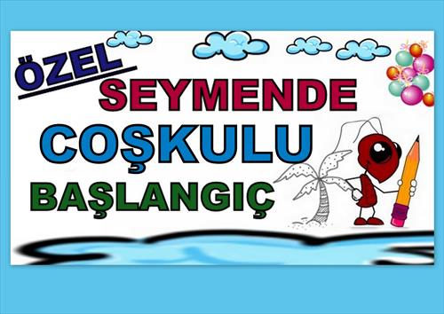 ÖZEL SEYMENDE COŞKULU BAŞLANGIÇ