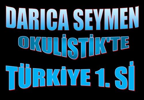 DARICA SEYMEN OKULİSTİK SINAVINDA TÜRKİYE BİRİNCİSİ