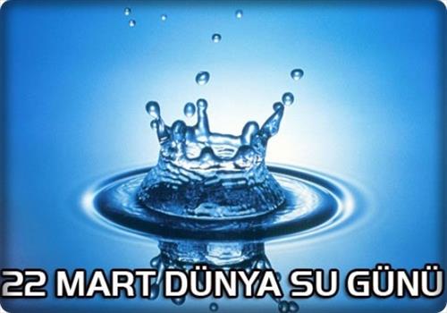 22 MART DÜNYA SU GÜNÜNÜ KUTLADIK