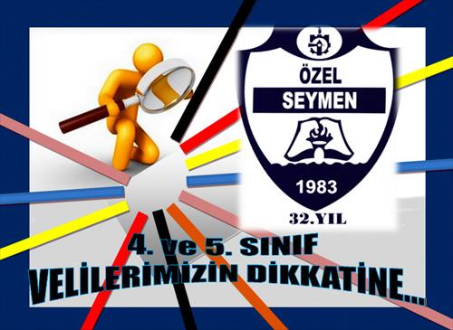 4. VE 5. SINIF VELİLERİMİZİN DİKKATİNE...