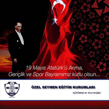 19 MAYIS ATATÜRK"Ü ANMA, GENÇLİK VE SPOR BAYRAMI