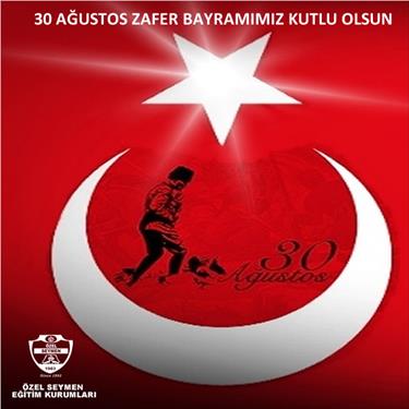 30 AĞUSTOS ZAFER BAYRAMIMIZ KUTLU OLSUN